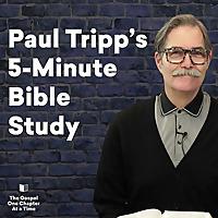 Paul Tripp's 5-Minute Bible Study