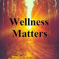 Wellness Matters+NEWS(Audio)
