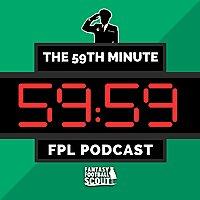 The 59th Minute FPL Podcast