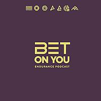 BET ON YOU - Endurance Podcast