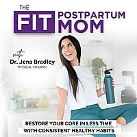 THE FIT POSTPARTUM MOM | Core Workouts, Ab Exercises, C-section Recovery, Pelvic Floor Physical Therapy, Diastasis Recti