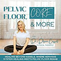 Pelvic Floor, Core & More | Healing Beyond Kegels: Core Rehab, Prenatal Fitness, Birth Prep, Postpartum Recovery, Nervous Sys