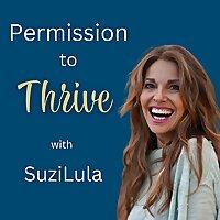 Permission To Thrive with Suzi Lula