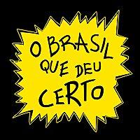 O Brasil Que Deu Certo