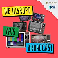 We Disrupt This Broadcast