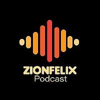 Zionfelix Podcast