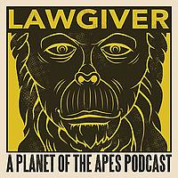 Lawgiver: A Planet of the Apes Podcast