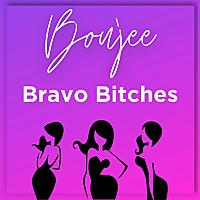 Boujee Bravo Bitches