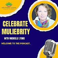 Celebrate Muliebrity with Michelle Lyons