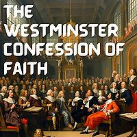 The Westminster Confession of Faith