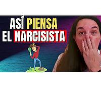 ¿Cómo piensa la Mente Narcisista?