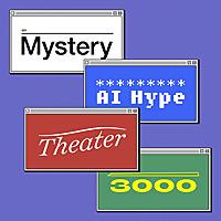 Mystery AI Hype Theater 3000