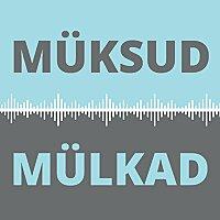 MÜKSUD & MÜLKAD