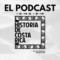 El Podcast de Historia de Costa Rica