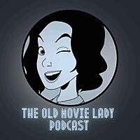 The Old Movie Lady Podcast