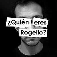 ¿Quién eres Rogelio?
