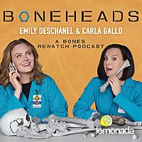 Boneheads with Emily Deschanel and Carla Gallo