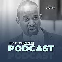 Dr. Chris Mauki Podcast