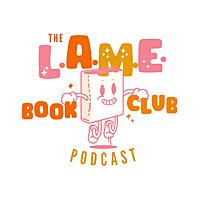 L.A.M.E. Book Club Podcast