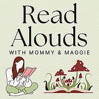 Read Aloud with Mommy & Maggie