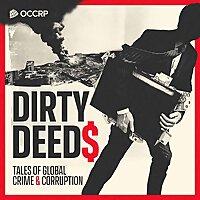 Dirty Deeds: Tales of Global Crime & Corruption