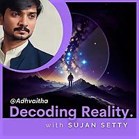 Adhvaitha: Decoding Reality