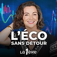 L'Éco Sans Détour: l'actualité économique