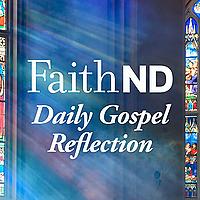 FaithND Daily Gospel Reflection