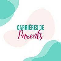 Carrières de Parents - Décomplexer la parentalité en Entreprise