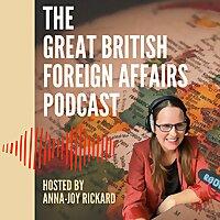 The Great British Foreign Affairs Podcast
