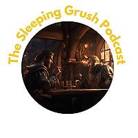 The Sleeping Grush Podcast
