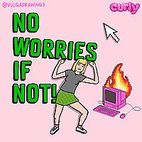 No Worries If Not