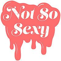 Not So Sexy