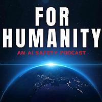 For Humanity: An AI Risk Podcast