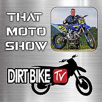 Dirt Bike TV That Moto Show