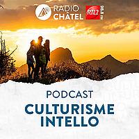 Podcast Radio Châtel RTL2 / Culturisme intello