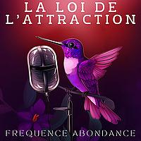 La Loi de l'Attraction - Fréquence Abondance