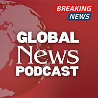 Global News Podcast
