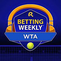 Betting Weekly: WTA
