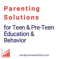 Parenting Solutions for Teen & Pre-Teen Education & Behavior