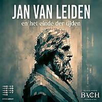 Jan van Leiden en het einde der tijden