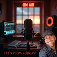 Pat's Peeps Podcast