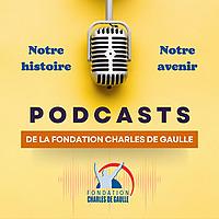 Podcasts de la Fondation Charles de Gaulle