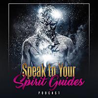 Speak to Your Spirit Guides