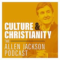 Culture & Christianity: The Allen Jackson Podcast