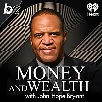 Money And Wealth With John Hope Bryant
