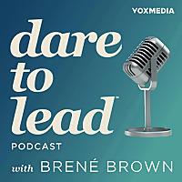 Dare to Lead with Brené Brown