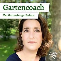 Gartencoach - Der Gartendesign Podcast