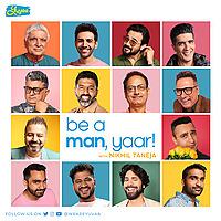 Be A Man, Yaar! with Nikhil Taneja