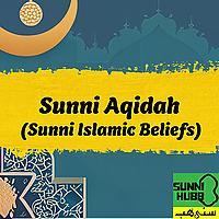 Sunni Aqidah- Sunni Islamic Beliefs